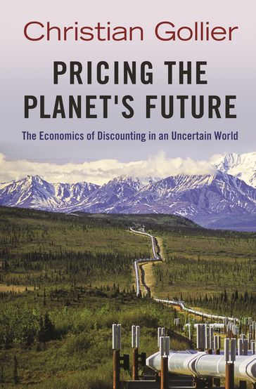 Pricing the Planet's Future - Christian Gollier