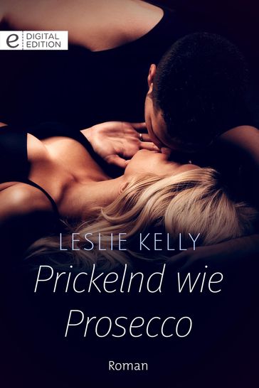 Prickelnd wie Prosecco - Leslie Kelly