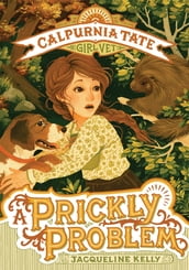 A Prickly Problem: Calpurnia Tate, Girl Vet