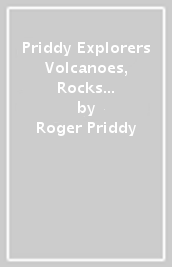 Priddy Explorers Volcanoes, Rocks and Minerals