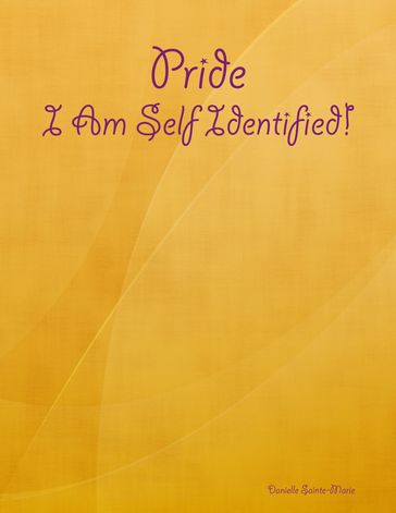 Pride: I Am Self Identified! - Danielle Sainte-Marie