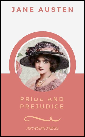 Pride and Prejudice (ArcadianPress Edition) - Arcadian Press - Austen Jane