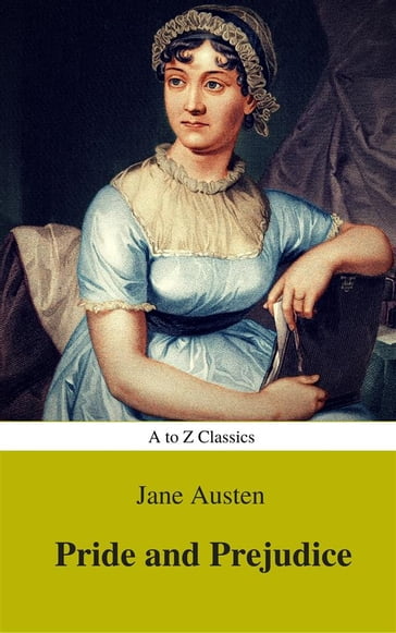 Pride and Prejudice (Best Navigation, Active TOC) (A to Z Classics) - AtoZ Classics - Austen Jane