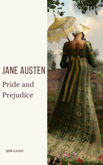 Pride and Prejudice: A Timeless Romance of Wit, Love, and Social Intrigue - Austen Jane - Moon Classics