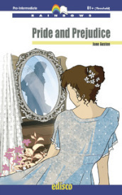 Pride and prejudice. Level B1. Pre-intermediate. Rainbows readers. Con espansione online