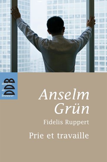 Prie et Travaille - Anselm Grun - Fidelis Ruppert