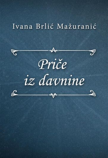 Prie iz davnine - Ivana Brli-Mažurani