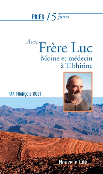 Prier 15 jours avec Frère Luc - François Buet