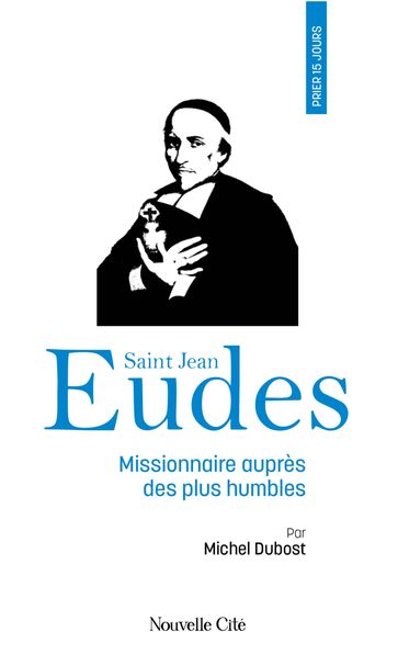 Prier 15 jours avec saint Jean Eudes - Michel Dubost