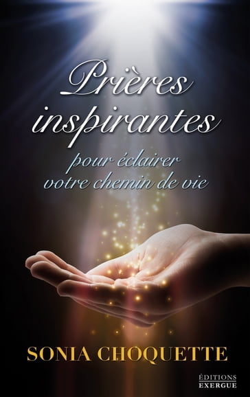 Prières inspirantes - Pour éclairer votre chemin de vie - Sonia Choquette