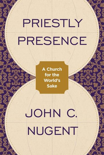 Priestly Presence - Janet Spittler Sp - John C. Nugent