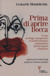 Prima di aprire bocca. Il corpo nel disagio contemporaneo tra disturbi alimentari, autolesionismo, identità di genere e dipendenze