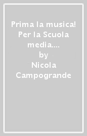 Prima la musica! Per la Scuola media. Con e-book. Con espansione online. Vol. B: Teoria Metodo Antologia