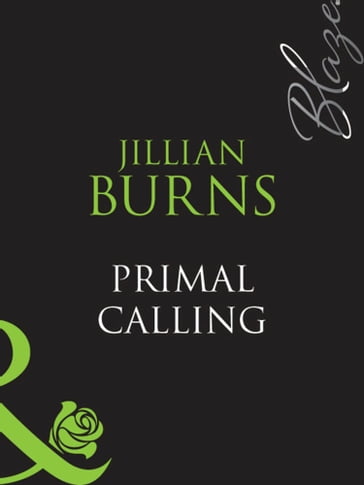 Primal Calling (Mills & Boon Blaze) - Jillian Burns