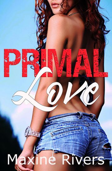 Primal Love - Maxine Rivers