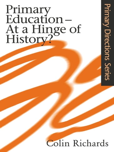 Primary Education at a Hinge of History - Colin Richards