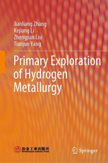 Primary Exploration of Hydrogen Metallurgy - Jianliang Zhang - Kejiang Li - Zhengjian Liu - Tianjun Yang