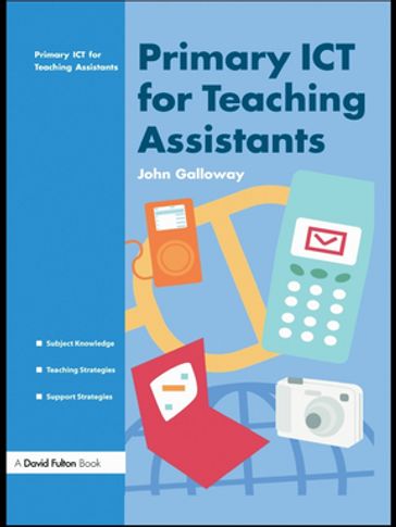 Primary ICT for Teaching Assistants - John Galloway