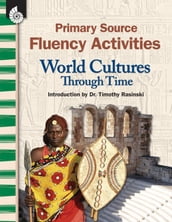 Primary Source Fluency Activities: World Cultures Through Time