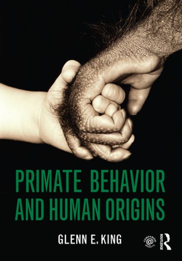 Primate Behavior and Human Origins - Glenn King