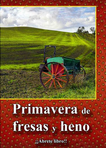 Primavera de fresas y heno - ¡¡Ábrete libro!!