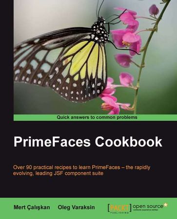 PrimeFaces Cookbook - Oleg Varaksin - Mert Çalkan
