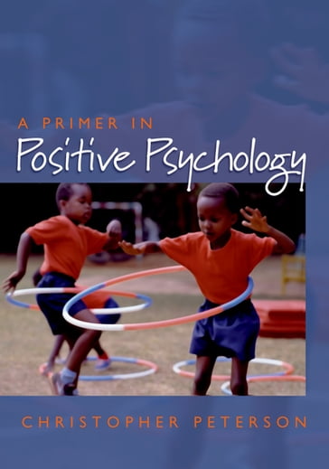 A Primer in Positive Psychology - Christopher Peterson