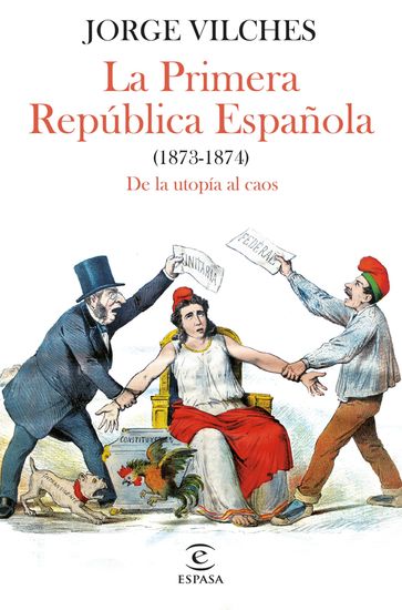 La Primera República Española (1873-1874) - Jorge Vilches
