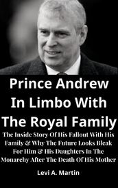 Prince Andrew In Limbo With The Royal Family