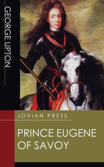 Prince Eugene of Savoy - George Upton