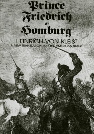 Prince Friedrich of Homburg: A New Translation for the American Stage - Heinrich Von Kleist