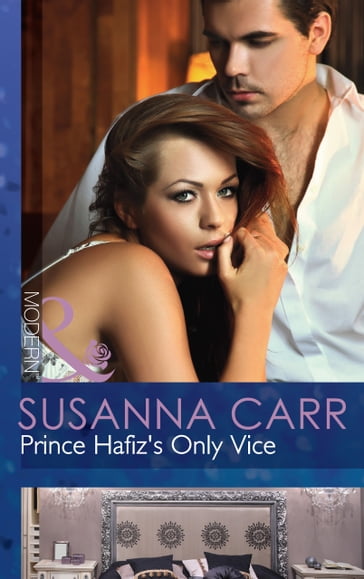 Prince Hafiz's Only Vice (Mills & Boon Modern) (Royal & Ruthless, Book 2) - Susanna Carr