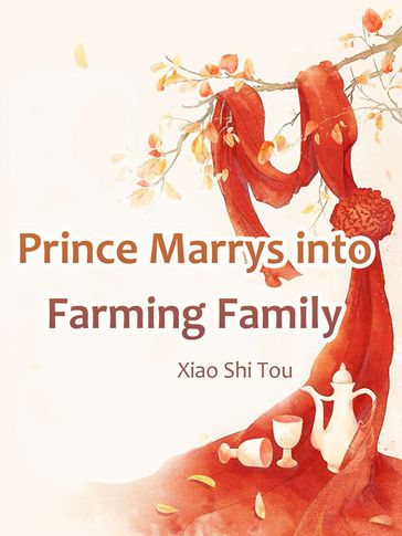 Prince Marrys into Farming Family - Lemon Novel - Xiao Shitou