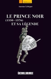 Le Prince Noir (1330-1376) et sa légende