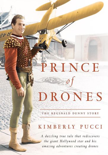 Prince of Drones: The Reginald Denny Story - Kimberly Pucci