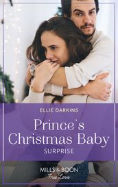 Prince s Christmas Baby Surprise (Mills & Boon True Love) (A Wedding in New York, Book 2)