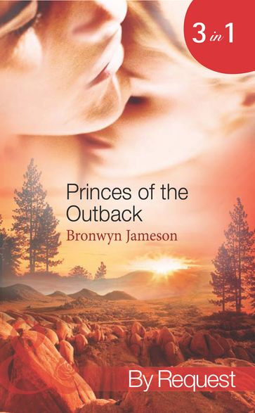 Princes Of The Outback: The Rugged Loner / The Rich Stranger / The Ruthless Groom (Mills & Boon Spotlight) - Bronwyn Jameson