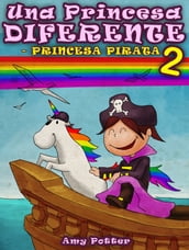 Una Princesa Diferente - Princesa Pirata 2 (Libro infantil ilustrado)