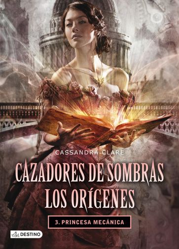 Princesa mecánica. Cazadores de sombras. Los orígenes 3 - Cassandra Clare