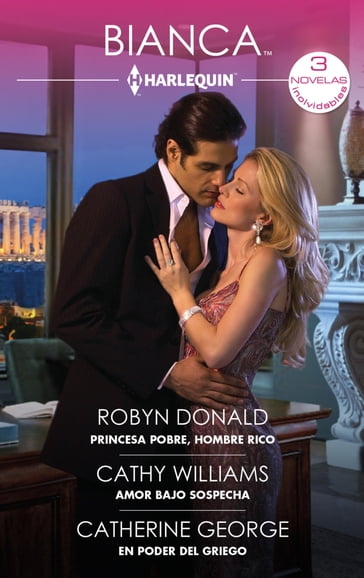 Princesa pobre, hombre rico - Amor bajo sospecha - En poder del griego - Robyn Donald - Cathy Williams - Catherine George