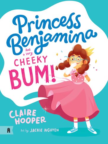 Princess Benjamina Has a Very Cheeky Bum - Claire Hooper - Jackie Nguyen