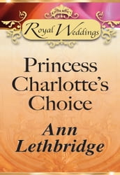 Princess Charlotte s Choice (Mills & Boon)