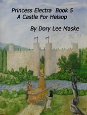 Princess Electra Book 5 A Castle for Helsop