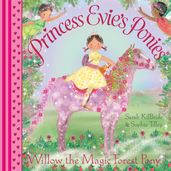 Princess Evie s Ponies: Willow the Magic Forest Pony