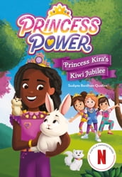 Princess Kira s Kiwi Jubilee (Princess Power Chapter Book #1)