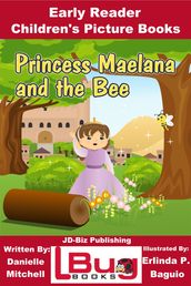 Princess Maelana and the Bee: Early Reader - Children s Picture Books