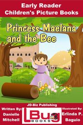 Princess Maelana and the Bee: Early Reader - Children