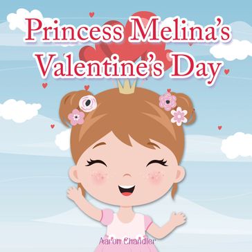 Princess Melina's Valentine's Day - Aaron Chandler
