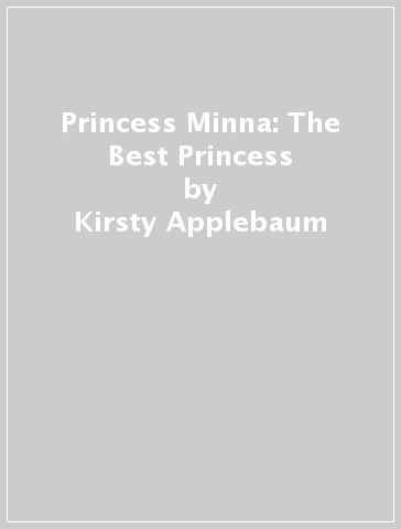 Princess Minna: The Best Princess - Kirsty Applebaum