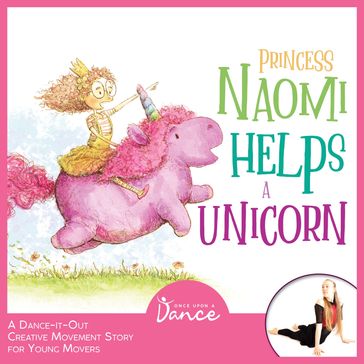 Princess Naomi Helps a Unicorn - Once Upon a Dance